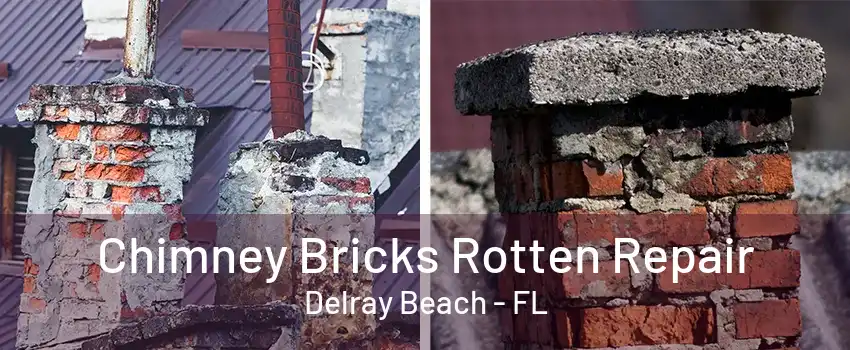 Chimney Bricks Rotten Repair Delray Beach - FL