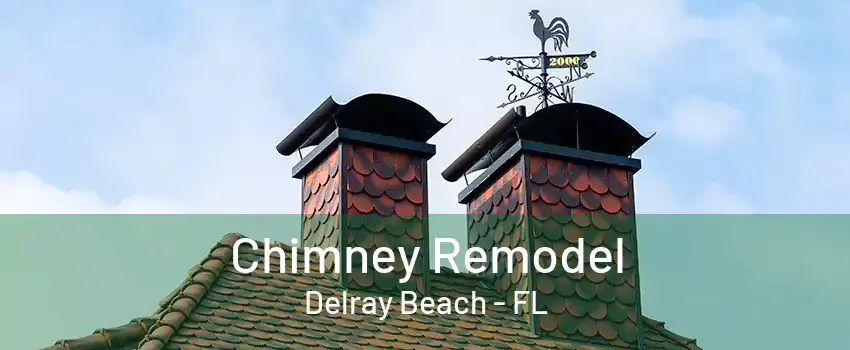 Chimney Remodel Delray Beach - FL