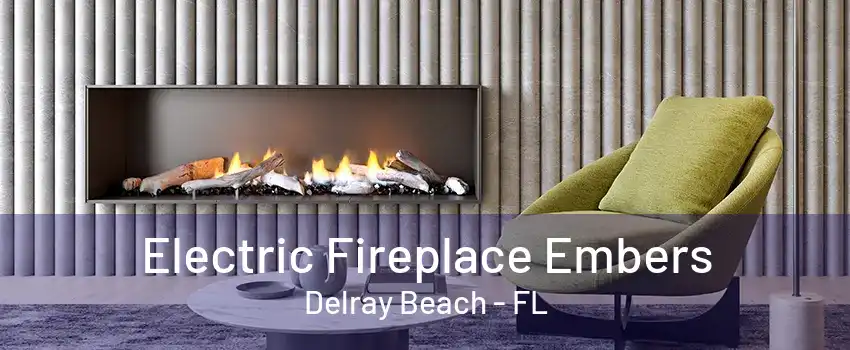 Electric Fireplace Embers Delray Beach - FL