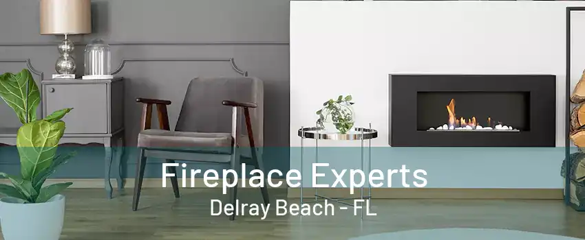 Fireplace Experts Delray Beach - FL