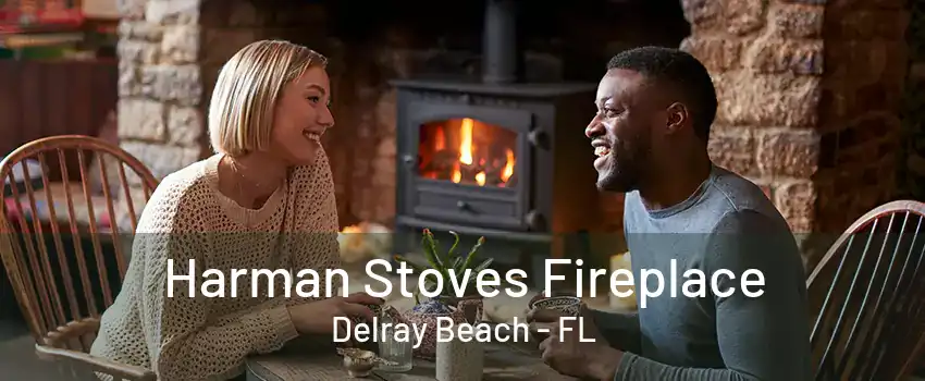 Harman Stoves Fireplace Delray Beach - FL