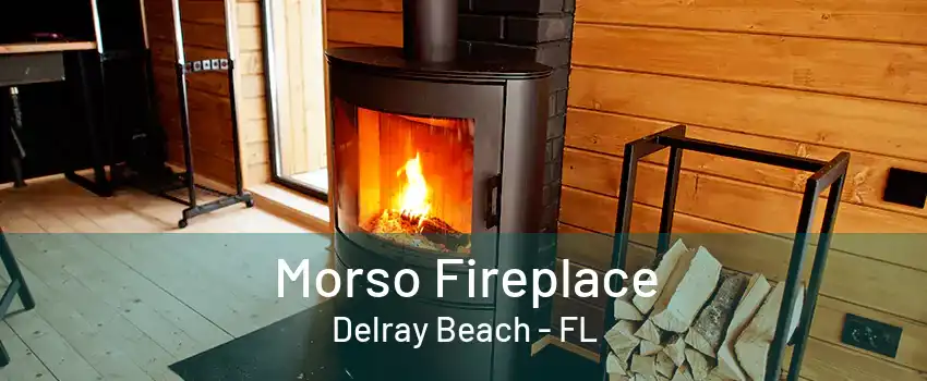 Morso Fireplace Delray Beach - FL