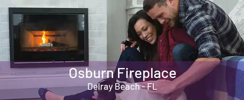 Osburn Fireplace Delray Beach - FL