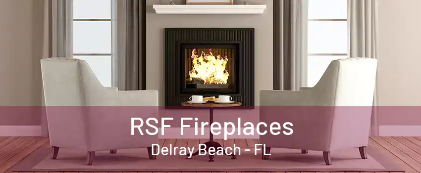 RSF Fireplaces Delray Beach - FL