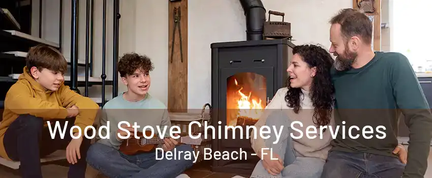 Wood Stove Chimney Services Delray Beach - FL